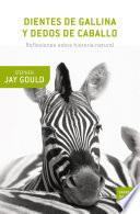 Dientes de gallina y dedos de caballo. Reflexiones sobre historia natural