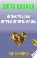 Dieta Vegana: 30 Maravillosas Recetas De Dieta Vegana