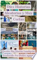 Diez Historias Aleatorias y Muy Cortas