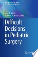 Difficult Decisions in Pediatric Surgery