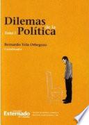 Dilemas de la política. Tomo I