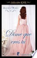 Dime que eres tú