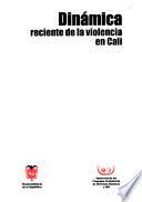 Dinámica reciente de la violencia en Cali