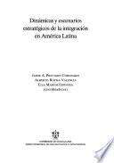 Dinámicas y escenarios estratégicos de la integración en América Latina