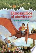 Dinosaurios Al Atardecer = Dinosaurs Before Dark