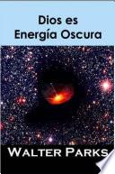 Dios es Energía Oscura