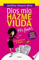 Dios mío hazme viuda por favor / God, Please Make Me a Widow