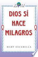 Dios Sí Hace Milagros