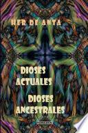 Dioses Actuales, Dioses Ancestrales
