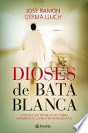 Dioses de bata blanca
