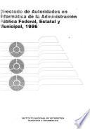 Directorio de autoridades en informática de la administración pública federal, estatal y municipal, 1986