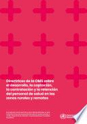 Directrices de la OMS sobre el desarrollo, la captación, la contratación y la retención del personal de salud en las zonas rurales y remotas