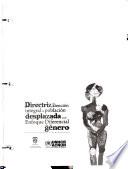 Directriz de atención integral a población desplazada con enfoque diferencial de género