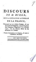 Discours de M. Burke, sur la situation actuelle de la France, prononcé par ce célebre orateur, & un des chefs de l'opposition, dans la Chambre des communes d'Angleterre, le 9 février 1790, lors du fameux débat sur les estimations de l'armée