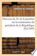 Discours de M. de Lamartine Sur La Nomination Du President de La Republique