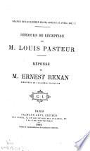 Discours de réception de M. Louis Pasteur et réponse de M. Ernest Renan