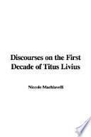 Discourses on the First Decade of Titus Livius