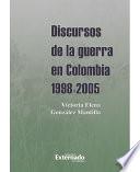 Discursos de la guerra en Colombia 1998-2005