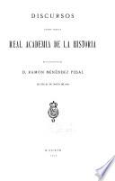 Discursos leídos ante la Real Academia de la Historia en la recepción de D. Ramón Menéndez Pidal el día 21 de Mayo de 1916