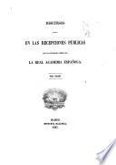Discursos leídos en las recepciones públicas que ha celebrada desde 1847 la Real Academia española
