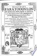Discursos para todos los Evangelios, que canta la Iglesia en los domingos, y fiestas del Adviento, y en todos los dias y domingos de la Quaresma. Con adicion de discursos para los Evangelios, que suelen concurrir en ella. Compuestos por el doctor Gaspar Lopez Serrano presbytero natural de la ciudad de Cordova. ..