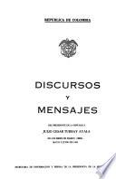 Discursos y mensajes del Presidente de la República Julio César Turbay Ayala