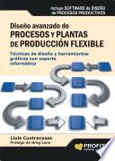 DISEÑO AVANZADO DE PROCESOS Y PLANTAS DE PRODUCCION FLEXIBLE