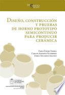 Diseño, construcción y pruebas de horno prototipo semicontinuo para producir cerámica