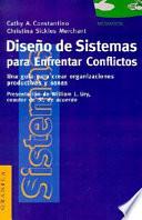 Diseno de Sistemas Para Enfrentar Conflictos: Una Guia Para Crear Organizaciones Productivas y Sanas