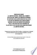 Disertación sobre la libertad natural jurídica del hombre y facultad que tienen los príncipes supremos de castigar con el mayor rigor de sus leyes a los que no obedecen sus legislaciones y quieren vivir en sus respectivos imperios bajo la religión que está prohibida en ellos con el velo de que no se deben restringir la libertad natural