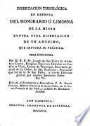 Disertación theologica en defensa del Honorario ó limosna de la Missa...