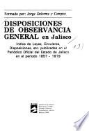 Disposiciones de observancia general en Jalisco: 1857-1919