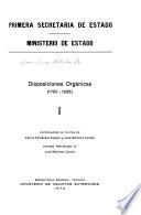 Disposiciones orgánicas: Primera Secretaría de Estado. Ministerio de Estado. 1705-1936