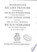 Distribución de los premios concedidos por el rey nuestro señor á los discípulos de las nobles artes, hecha por la Real Academia de San Fernando en la Junta pública de 14 de Julio de 1787