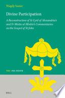 Divine Participation: A Reconstruction of St Cyril of Alexandria’s and Fr Matta al-Miskīn’s Commentaries on the Gospel of St John