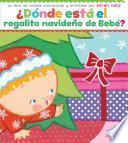 Dnde est el regalito navideo de Beb / Where Is Baby's Christmas Present?