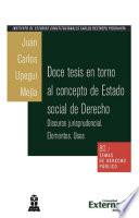 Doce tesis en torno al concepto de estado social de derecho. Discurso jurisprudencial