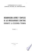 Documentación, autores y complices de las irregularidades cometidas durante la segunda tirania