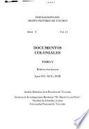 Documentos coloniales relativos a San Miguel de Tucumán y a la gobernación de Tucumán, siglo XVI-