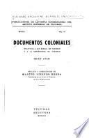 Documentos coloniales relativos a San Miguel de Tucumán y a la gobernación de Tucumán, siglo XVI-