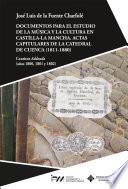 Documentos para el estudio de la música y la cultura en Castilla-La Mancha. Actas capitulares de la Catedral de Cuenca (1811-1880)