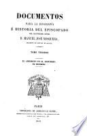 Documentos para la biografía é historia del episcopado del ilustrísimo señor D. Manuel José Mosquera: El arzobispo en el destierro; su muerte
