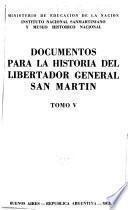 Documentos para la historia del Libertador general San Martín