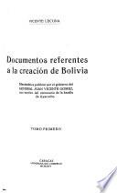 Documentos referentes a la creación de Bolivia: Resumen de las guerras de Bolívar. Liberación del Alto Perú. Fundación de Bolivia