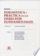 Dogmática y práctica de los derechos fundamentales