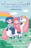 Domadoras de unicornios (Superheroínas 3)