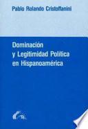 Dominación y legitimidad política en Hispanoamérica