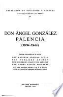 Don Ángel González Palencia, 1889-1949. Discursos pronunciados por Mariano Arribas Palay [et al.] en la velada necrológica celebrada el día 14 de diciembre de 1949, en el Paraninfode la Delegación de Educación y Cultura