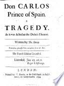 Don Carlos, Prince of Spain, a tragedy [in five acts and in verse]. The fourth edition corrected