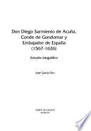 Don Diego Sarmiento de Acuña, Conde de Gondomar y Embajador de España (1567-1626)